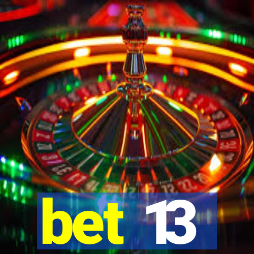 bet 13